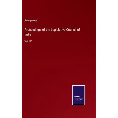 Proceedings of the Legislative Council of India: Vol. IV - Hardcover