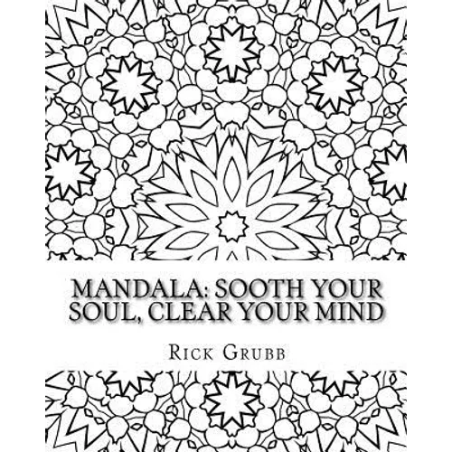 Mandala: Sooth Your Soul, Clear Your Mind Volume 1 - Paperback