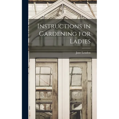 Instructions in Gardening for Ladies - Hardcover