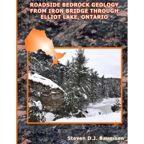 Roadside Bedrock Geology from Iron Bridge Through Elliot Lake, Ontario - Paperback
