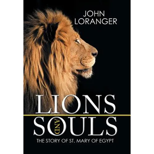 Lions and Souls: The Story of St. Mary of Egypt - Hardcover