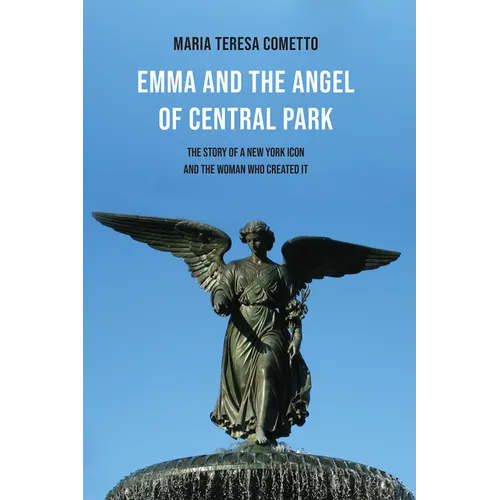 Emma and the Angel of Central Park: The Story of a New York Icon and the Woman Who Created It - Paperback
