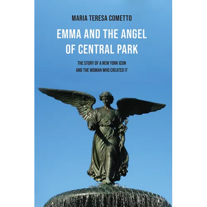 Emma and the Angel of Central Park: The Story of a New York Icon and the Woman Who Created It - Paperback