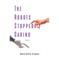 The Robots Stopped Caring: Volume 1 - Paperback