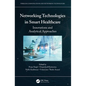 Networking Technologies in Smart Healthcare: Innovations and Analytical Approaches - Paperback