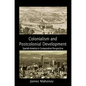 Colonialism and Postcolonial Development: Spanish America in Comparative Perspective - Paperback