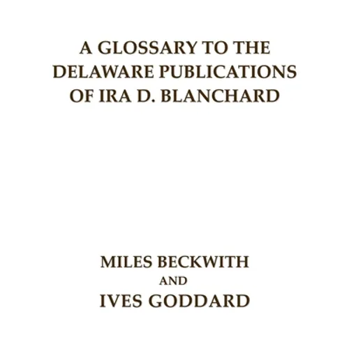 A Glossary to the Delaware Publications of Ira D. Blanchard - Paperback