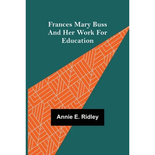 Frances Mary Buss and her work for education - Paperback