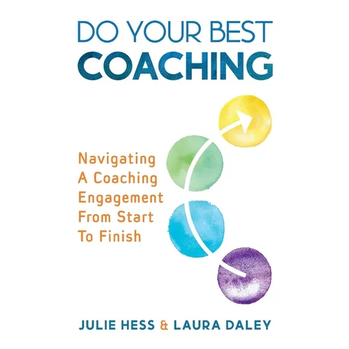 Do Your Best Coaching: Navigating A Coaching Engagement From Start To Finish - Paperback