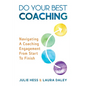 Do Your Best Coaching: Navigating A Coaching Engagement From Start To Finish - Paperback