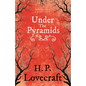 Under the Pyramids (Fantasy and Horror Classics);With a Dedication by George Henry Weiss - Paperback