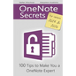 OneNote Secrets: 100 Tips for OneNote 2013 and 2016 - Paperback