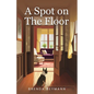A Spot on the Floor - Paperback