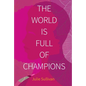 The World Is Full of Champions - Paperback