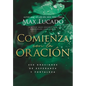 Comienza Con La Oración: 250 Oraciones de Esperanza Y Fortaleza - Paperback