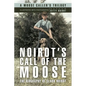 Noirot's Call of the Moose: The Biography of Clark Noirot - Paperback
