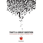 That's a Great Question: Are You Asking the Right Questions in Business? In Life? - Hardcover