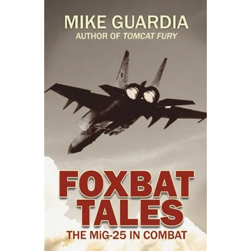Foxbat Tales: The MiG-25 in Combat - Paperback