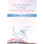 The Blue Science of Heart or Our Time Together - Paperback
