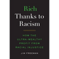 Rich Thanks to Racism: How the Ultra-Wealthy Profit from Racial Injustice - Hardcover