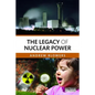 The Legacy of Nuclear Power - Paperback