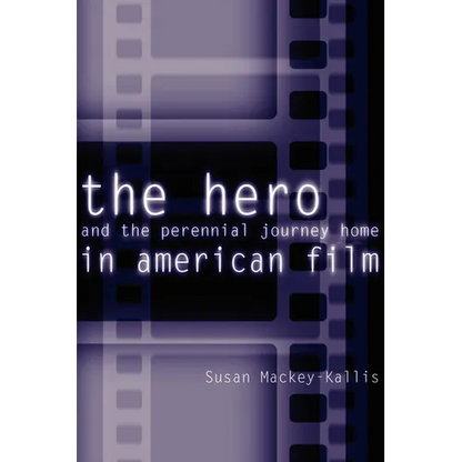 The Hero and the Perennial Journey Home in American Film - Paperback