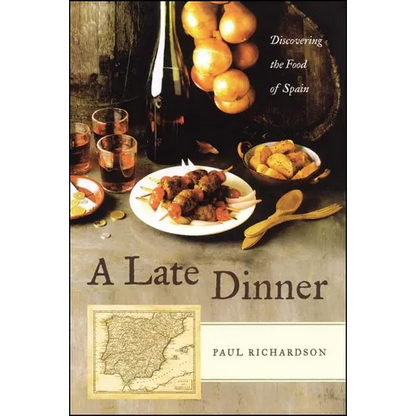 A Late Dinner: Discovering the Food of Spain - Paperback