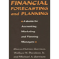 Financial Forecasting and Planning: A Guide for Accounting, Marketing, and Planning Managers - Hardcover