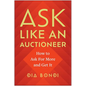Ask Like an Auctioneer: How to Ask for More and Get It - Hardcover