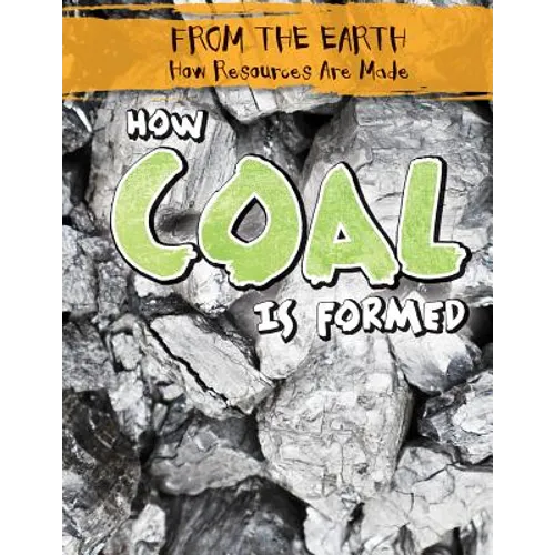 How Coal Is Formed - Library Binding