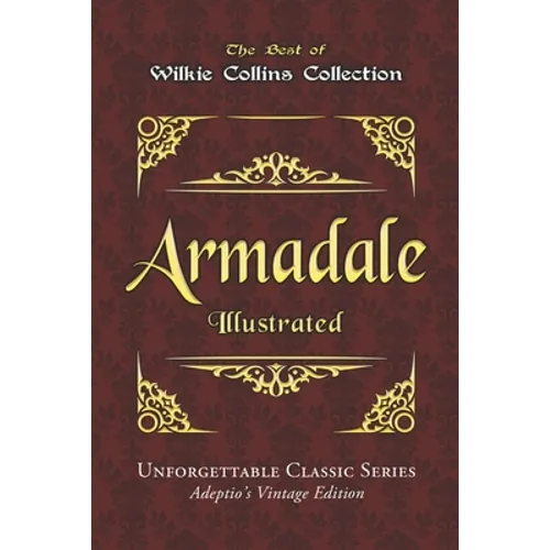 Wilkie Collins Collection - Armadale - Illustrated: Unforgettable Classic Series - Adeptio's Vintage Edition - Paperback