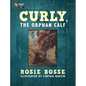 Curly, the Orphan Calf: (Book #1, Second Edition) - Hardcover