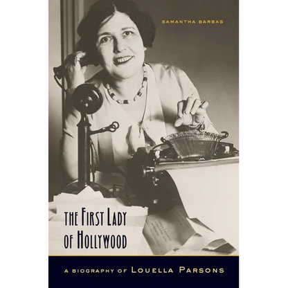 The First Lady of Hollywood: A Biography of Louella Parsons - Paperback