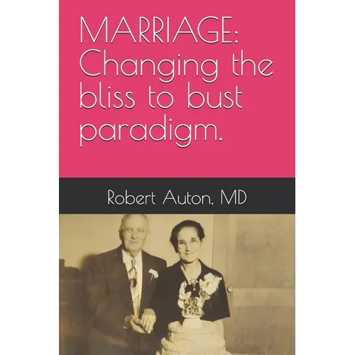 Marriage: Changing the bliss to bust paradigm. - Paperback