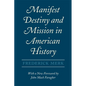 Manifest Destiny and Mission in American History: A Reinterpretation, with a New Foreword by John Mack Faragher - Paperback