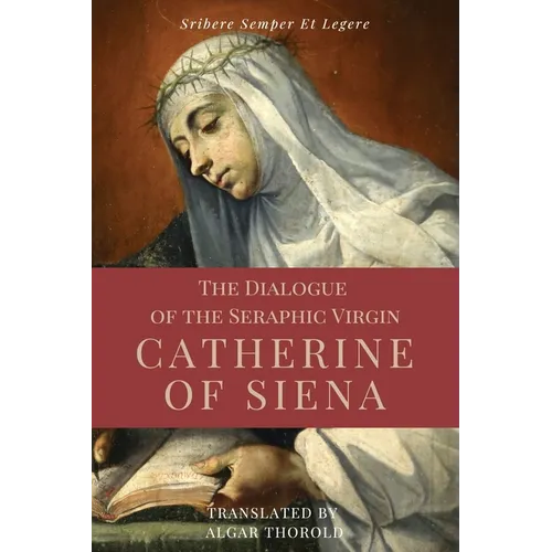 The Dialogue of the Seraphic Virgin Catherine of Siena (Illustrated): Easy to read Layout - Paperback