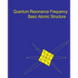 Quantum Resonance Frequency: A Theory on the Fundamental Nature of Matter and Energy in the Universe - Paperback