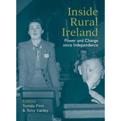 Inside Rural Ireland: Power and Change Since Independence - Paperback