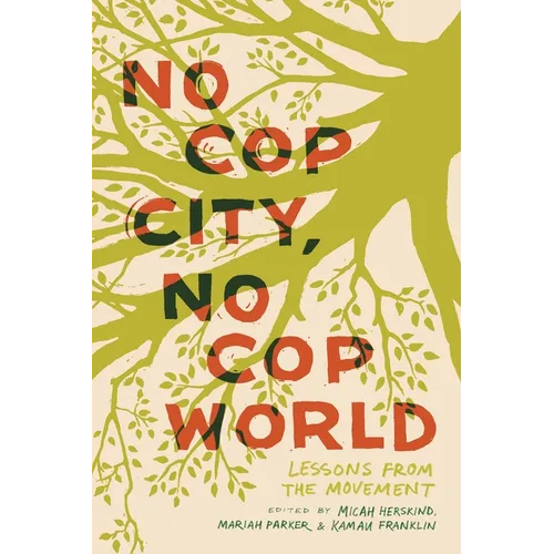 No Cop City, No Cop World: Lessons from the Movement - Paperback