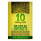 10 Powerful Lessons on How to Work with Contracts: How to Read Them, Enforce Them and Not Get Cheated - Paperback