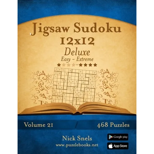 Jigsaw Sudoku 12x12 Deluxe - Easy to Extreme - Volume 21 - 468 Puzzles - Paperback