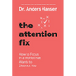 The Attention Fix: How to Focus in a World That Wants to Distract You - Paperback