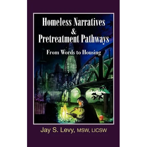 Homeless Narratives & Pretreatment Pathways: From Words to Housing - Hardcover