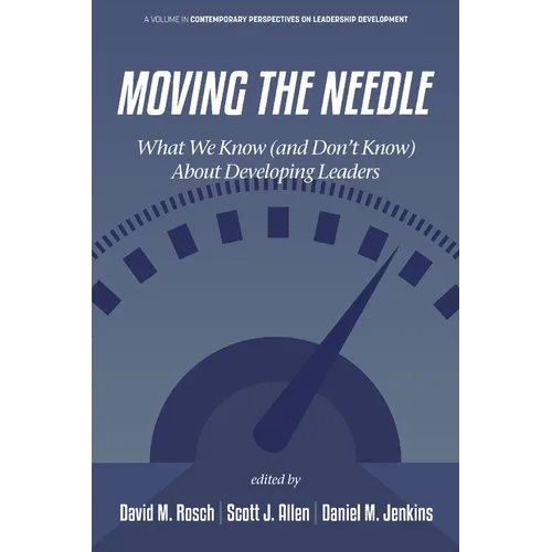 Moving the Needle: What We Know (and Don't Know) about Developing Leaders - Hardcover