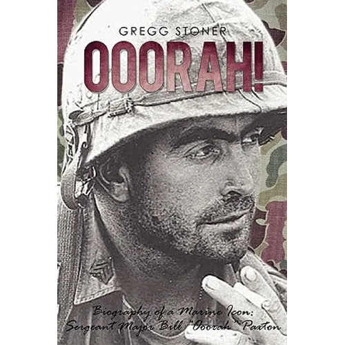 Ooorah!: Biography of a Marine Icon: Sergeant Major Bill Ooorah Paxton - Hardcover