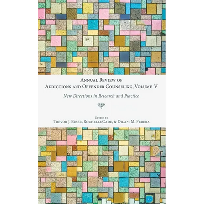 Annual Review of Addictions and Offender Counseling, Volume V: New Directions in Research and Practice - Hardcover