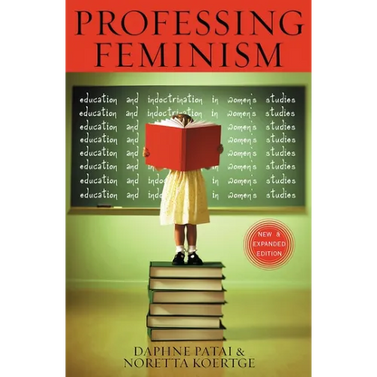 Professing Feminism: Education and Indoctrination in Women's Studies - Paperback