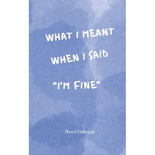What I Meant When I Said I'm Fine: Poems - Paperback