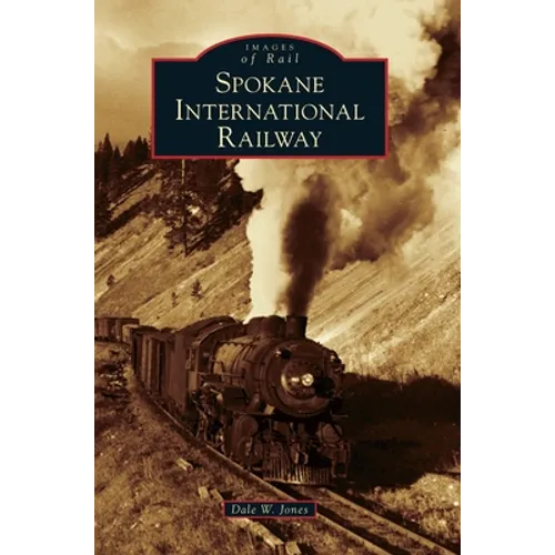 Spokane International Railway - Hardcover