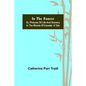 In the Forest; Or, Pictures of Life and Scenery in the Woods of Canada: A Tale - Paperback